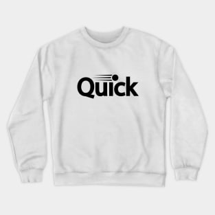 Quick being super quick Crewneck Sweatshirt